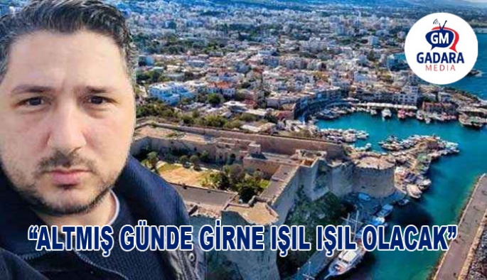 Şenkul: Altmış günde Girne ışıl ışıl olacak!