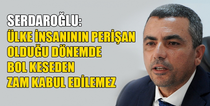 Serdaroğlu: Elektriğe yüzde 30 zam anlayışı, hangi bilimsel verinin ürünüdür onu açıklayın!