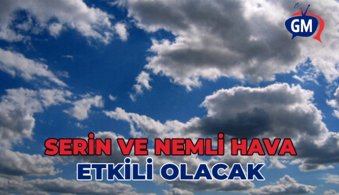 Serin ve nemli hava etkili olacak…