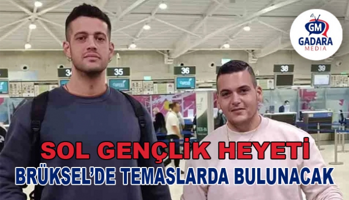 Sol Gençlik heyeti, Brüksel'de temaslarda bulunacak