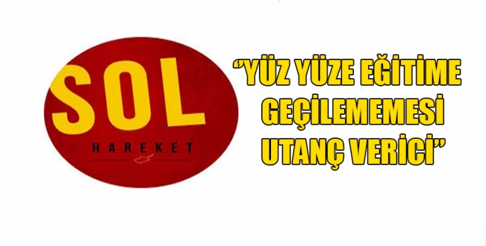 Sol Hareket, yüz yüze eğitim konusunda açıklama yaptı