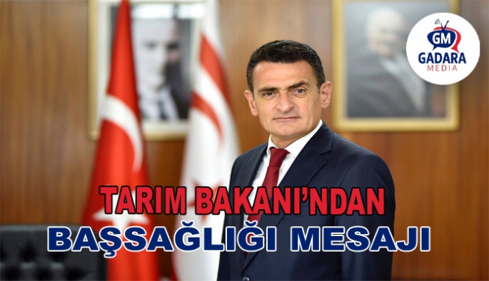 TARIM BAKANI DURSUN OĞUZ DAN BAŞSAĞLIĞI MESAJI