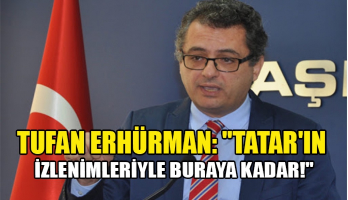  “Tatar’ın izlenimleriyle buraya kadar!”