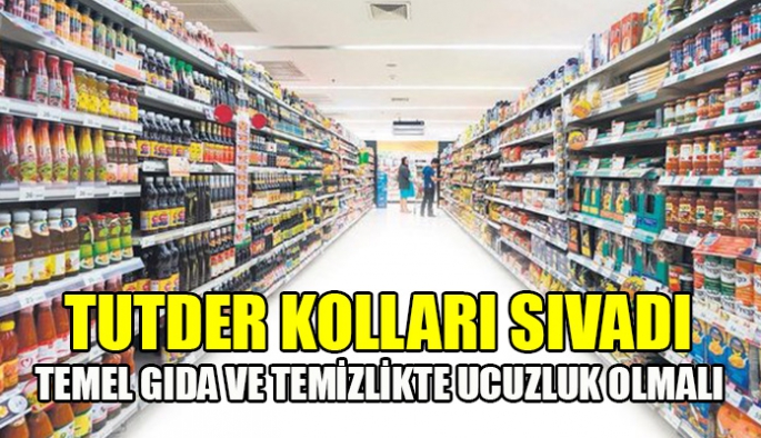 TUTDER Temel Gıda ve Temizlikte Ucuzluk İçin Kolları Sıvadı