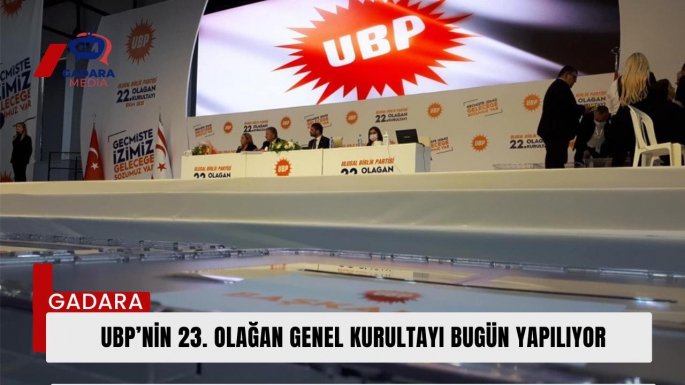 UBP’nin 23. Olağan Genel Kurultayı bugün yapılıyor