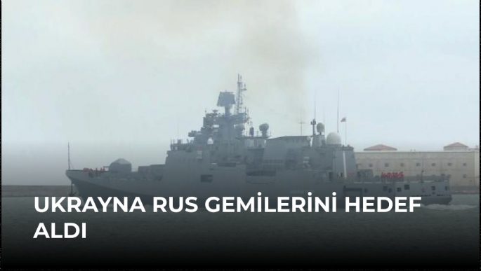 Ukrayna Rus Gemilerini Hedef Aldı