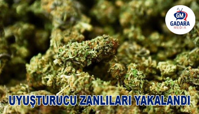 UYUŞTURUCU ZANLILARI YAKALANDI