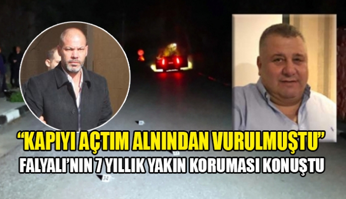 Yakın koruma, Falyalı’nın husumetli olduğu kişilerin adını verdi