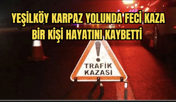 Yeşilköy Karpaz anayolunda feci kaza 