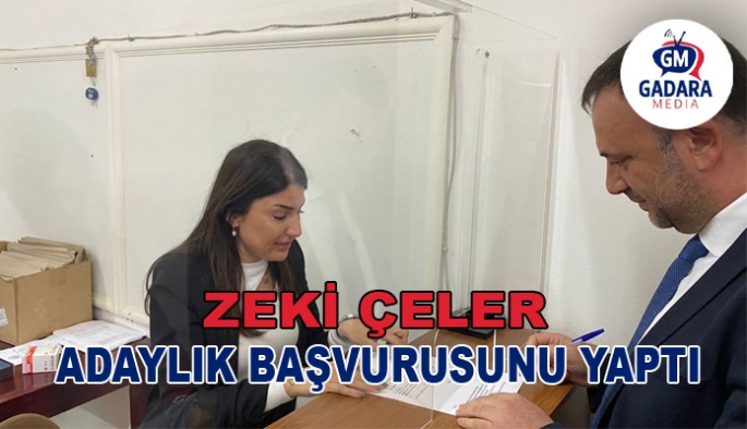 Zeki Çeler adaylık başvurusunu yaptı