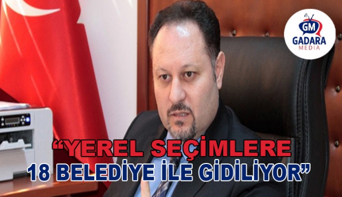 Ziya Öztürkler: Yerel seçimlere 18 belediye ile gidiliyor