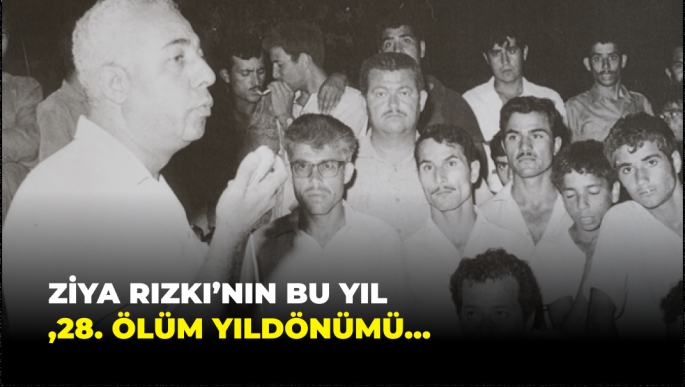 Ziya Rızkı’nın Bu Yıl 28. Ölüm Yıldönümü…